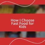 How I Choose Fast Food for Kids