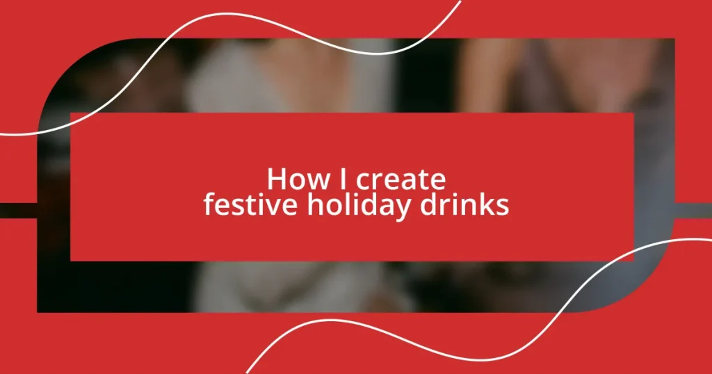 How I create festive holiday drinks