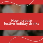 How I create festive holiday drinks