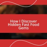 How I Discover Hidden Fast Food Gems