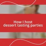 How I host dessert tasting parties