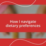 How I navigate dietary preferences