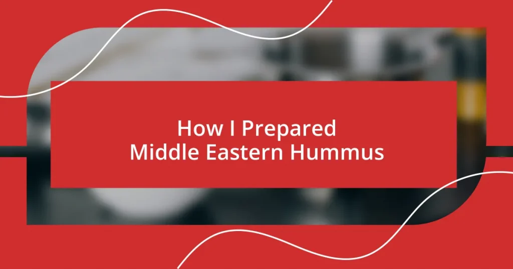 How I Prepared Middle Eastern Hummus