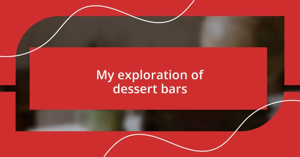 My exploration of dessert bars