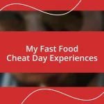 My Fast Food Cheat Day Experiences