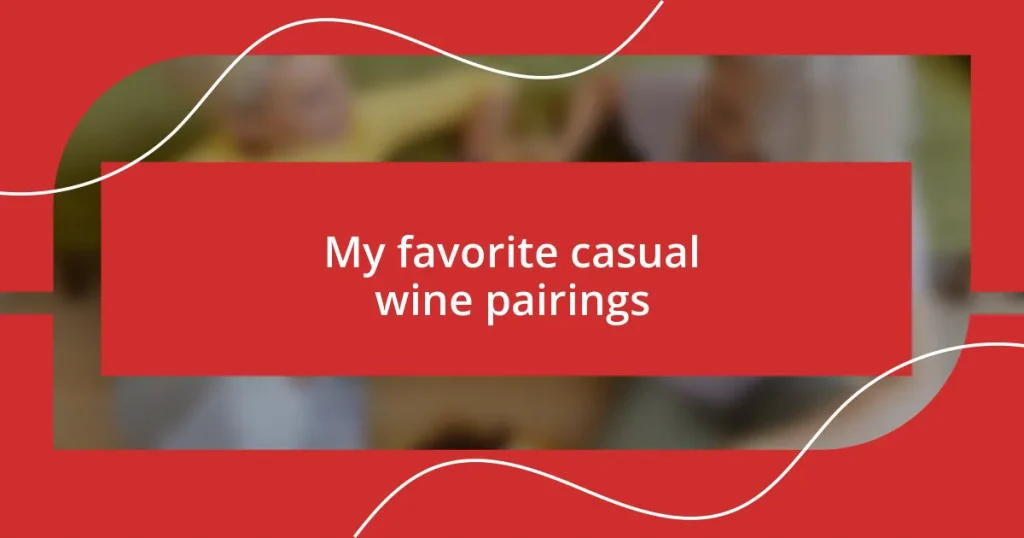 My favorite casual wine pairings