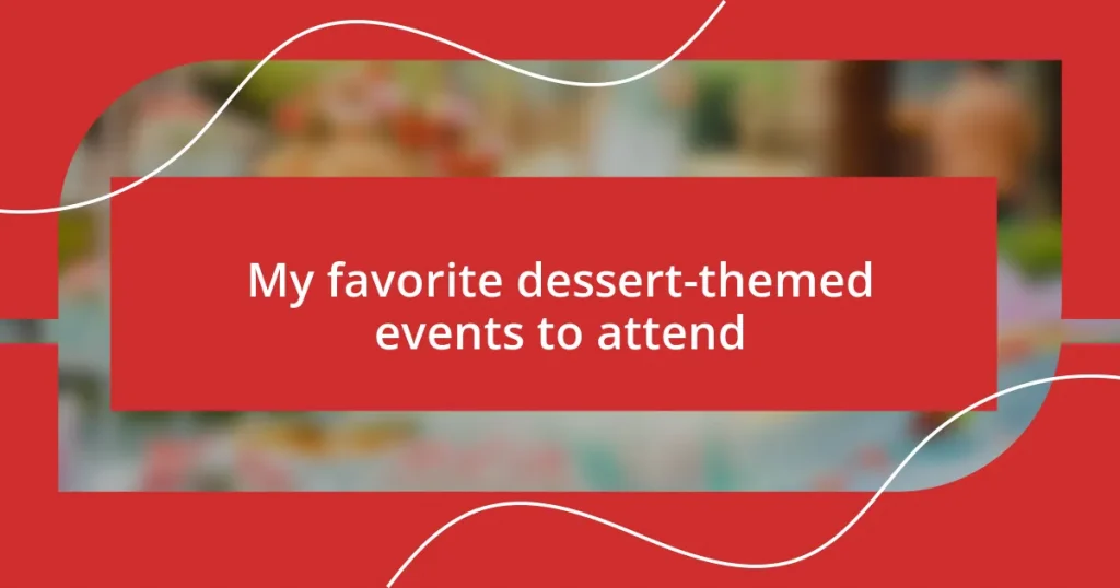 My favorite dessert-themed events to attend