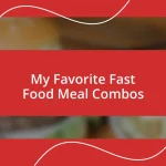 My Favorite Fast Food Meal Combos