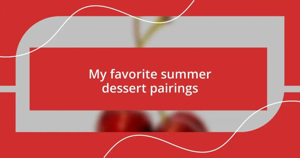 My favorite summer dessert pairings