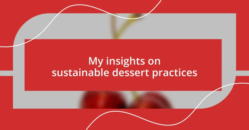 My insights on sustainable dessert practices