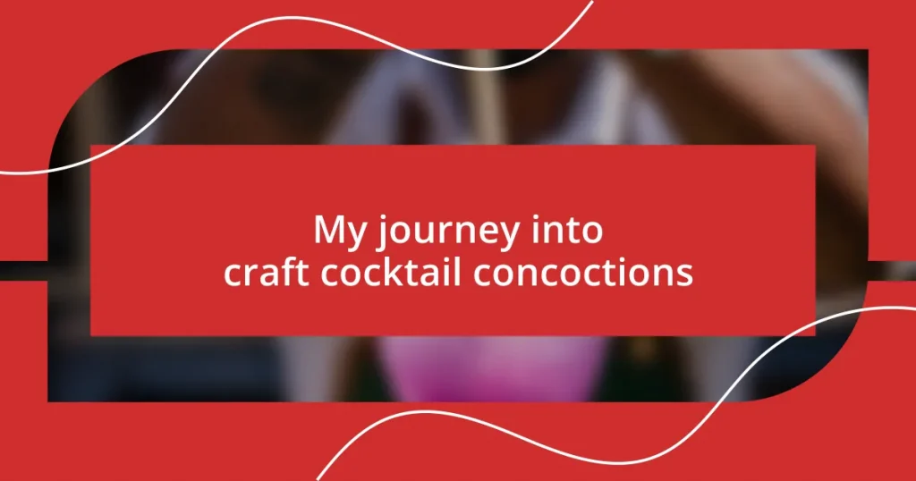 My journey into craft cocktail concoctions