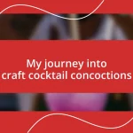 My journey into craft cocktail concoctions