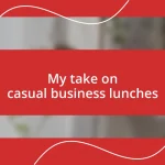 My take on casual business lunches