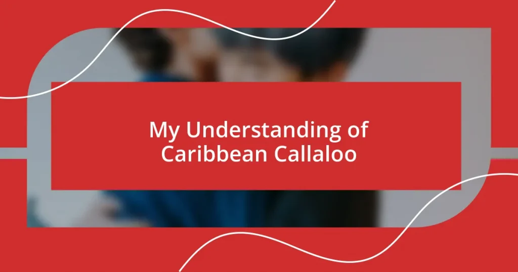 My Understanding of Caribbean Callaloo