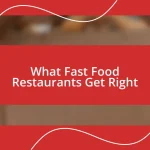 What Fast Food Restaurants Get Right