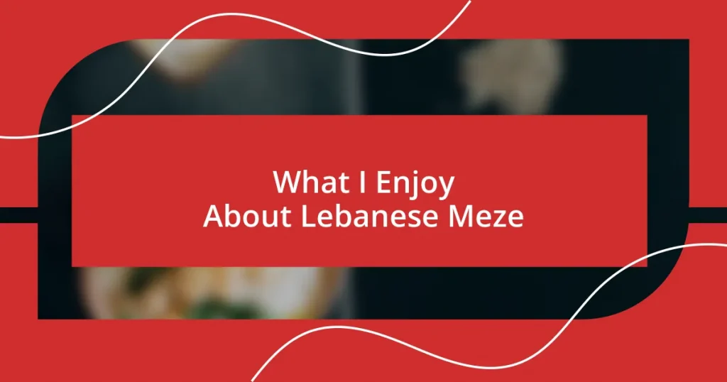 What I Enjoy About Lebanese Meze