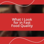 What I Look for in Fast Food Quality