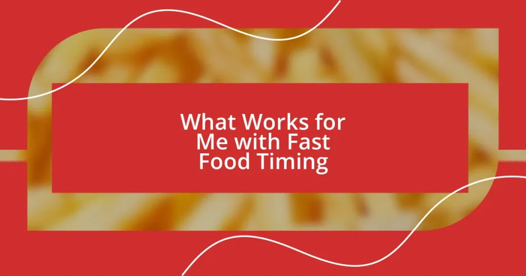 What Works for Me with Fast Food Timing