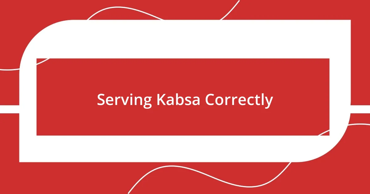 Serving Kabsa Correctly