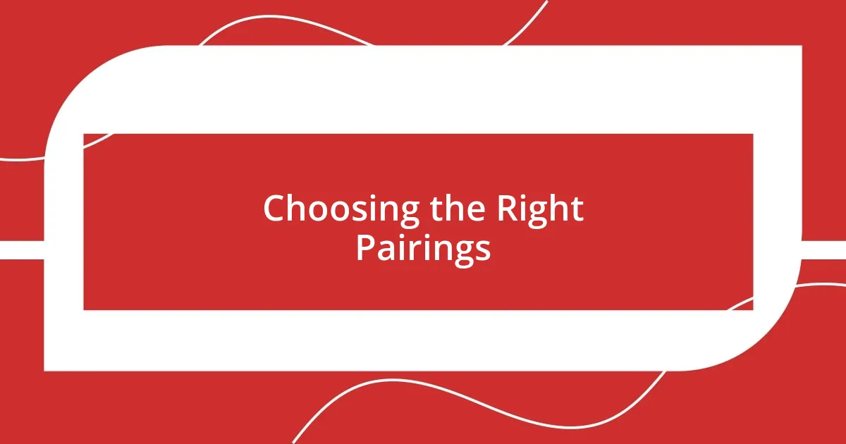 Choosing the Right Pairings