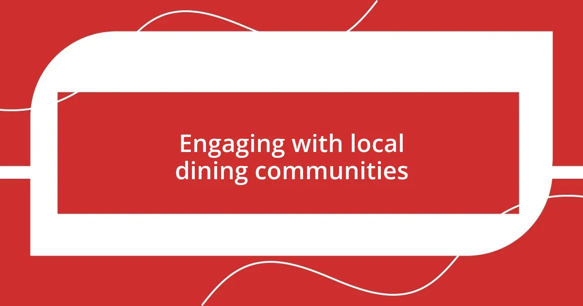 Engaging with local dining communities