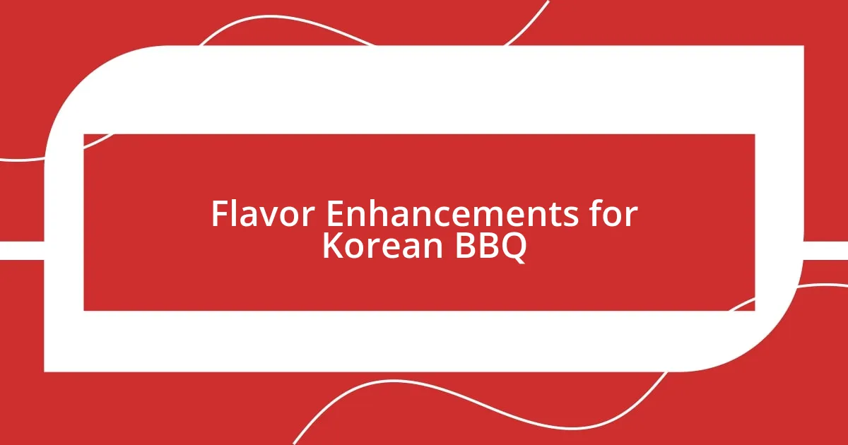 Flavor Enhancements for Korean BBQ