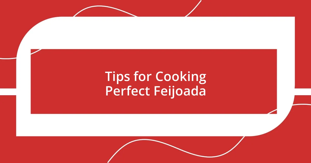 Tips for Cooking Perfect Feijoada