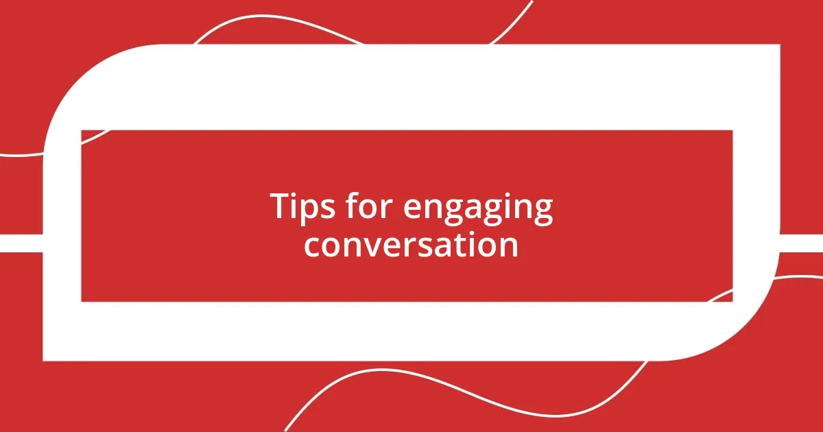 Tips for engaging conversation