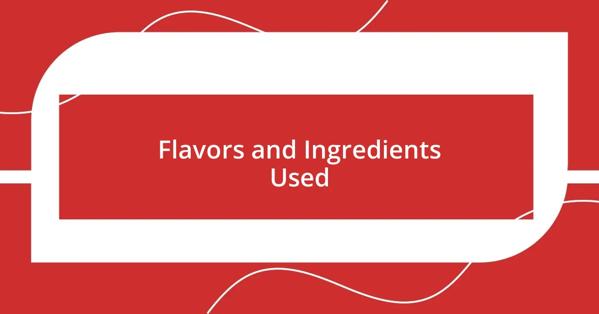 Flavors and Ingredients Used